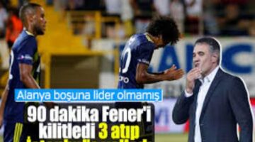 FENERBAHÇE’YE ALANYA’DA BÜYÜK DARBE 3-1