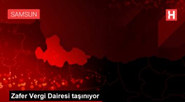 Zafer Vergi Dairesi taşınıyor