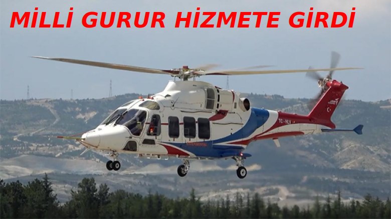 MİLLİ HELİKOPTER GÖKBEY TÖRENLE HİZMETE GİRDİ