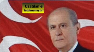 BAHÇELİ : SURİYE,”UZATILAN ELİ” TUTMAMIŞTIR