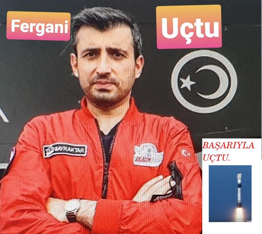 FERGANİ UZAY YOLCULUĞU BAŞLADI