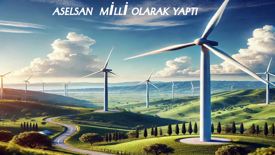 ASELSAN MİLLİ OLARAK RÜZGAR TÜRBiNi GELİŞTİRDİ