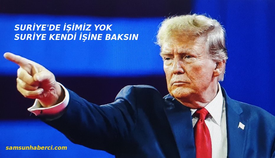 TRUMP: AMERİKA’NIN SURİYE’DE İŞİ YOK!